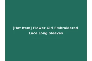 [Hot Item] Flower Girl Embroidered Lace Long Sleeves