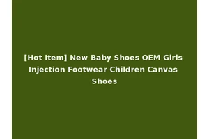 [Hot Item] New Baby Shoes OEM Girls Injection Footwear Children Canvas Shoes