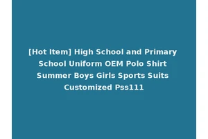[Hot Item] High School and Primary School Uniform OEM Polo Shirt Summer Boys Girls Sports Suits Customized Pss111