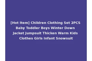[Hot Item] Children Clothing Set 2PCS Baby Toddler Boys Winter Down Jacket Jumpsuit Thicken Warm Kids Clothes Girls Infant Snowsuit