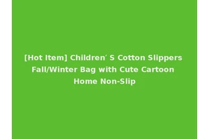 [Hot Item] Children′ S Cotton Slippers Fall/Winter Bag with Cute Cartoon Home Non-Slip