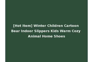 [Hot Item] Winter Children Cartoon Bear Indoor Slippers Kids Warm Cozy Animal Home Shoes