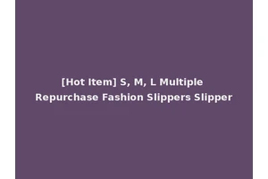 [Hot Item] S, M, L Multiple Repurchase Fashion Slippers Slipper
