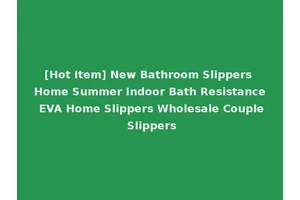 [Hot Item] New Bathroom Slippers Home Summer Indoor Bath Resistance EVA Home Slippers Wholesale Couple Slippers