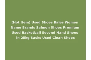 [Hot Item] Used Shoes Bales Women Name Brands Salmon Shoes Premium Used Basketball Second Hand Shoes in 25kg Sacks Used Clean Shoes