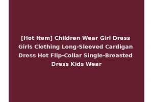 [Hot Item] Children Wear Girl Dress Girls Clothing Long-Sleeved Cardigan Dress Hot Flip-Collar Single-Breasted Dress Kids Wear