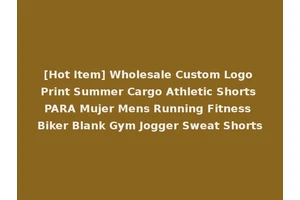 [Hot Item] Wholesale Custom Logo Print Summer Cargo Athletic Shorts PARA Mujer Mens Running Fitness Biker Blank Gym Jogger Sweat Shorts