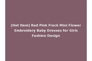 [Hot Item] Red Pink Frock Mini Flower Embroidery Baby Dresses for Girls Fashion Design