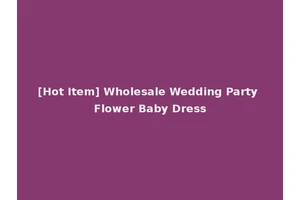 [Hot Item] Wholesale Wedding Party Flower Baby Dress
