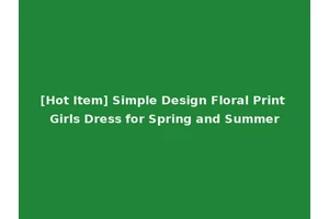 [Hot Item] Simple Design Floral Print Girls Dress for Spring and Summer