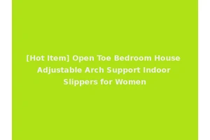 [Hot Item] Open Toe Bedroom House Adjustable Arch Support Indoor Slippers for Women