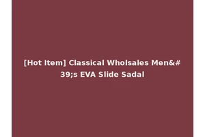 [Hot Item] Classical Wholsales Men's EVA Slide Sadal