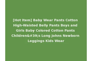 [Hot Item] Baby Wear Pants Cotton High-Waisted Belly Pants Boys and Girls Baby Colored Cotton Pants Children's Long Johns Newborn Leggings Kids Wear