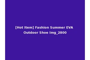 [Hot Item] Fashion Summer EVA Outdoor Shoe Img_2800