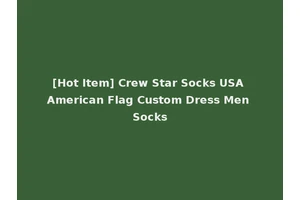 [Hot Item] Crew Star Socks USA American Flag Custom Dress Men Socks