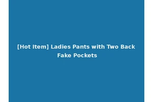 [Hot Item] Ladies Pants with Two Back Fake Pockets