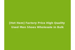 [Hot Item] Factory Price High Quality Used Men Shoes Wholesale in Bulk