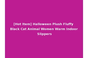 [Hot Item] Halloween Plush Fluffy Black Cat Animal Women Warm Indoor Slippers