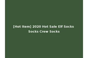 [Hot Item] 2020 Hot Sale Elf Socks Socks Crew Socks