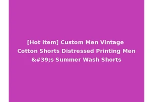 [Hot Item] Custom Men Vintage Cotton Shorts Distressed Printing Men's Summer Wash Shorts