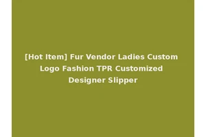 [Hot Item] Fur Vendor Ladies Custom Logo Fashion TPR Customized Designer Slipper