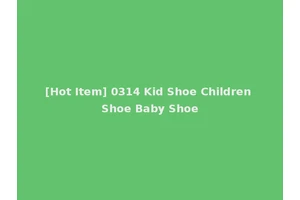 [Hot Item] 0314 Kid Shoe Children Shoe Baby Shoe