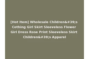 [Hot Item] Wholesale Children's Cothing Girl Skirt Sleeveless Flower Girl Dress Rose Print Sleeveless Skirt Children's Apparel