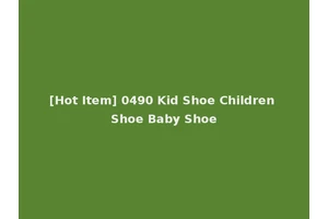 [Hot Item] 0490 Kid Shoe Children Shoe Baby Shoe