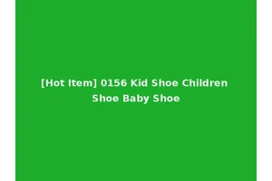 [Hot Item] 0156 Kid Shoe Children Shoe Baby Shoe