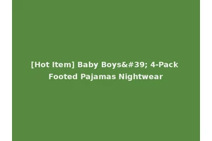 [Hot Item] Baby Boys' 4-Pack Footed Pajamas Nightwear