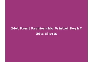 [Hot Item] Fashionable Printed Boy's Shorts