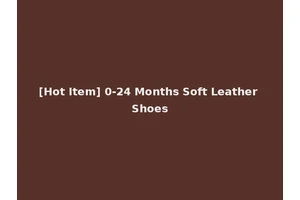 [Hot Item] 0-24 Months Soft Leather Shoes
