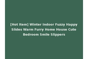 [Hot Item] Winter Indoor Fuzzy Happy Slides Warm Furry Home House Cute Bedroom Smile Slippers