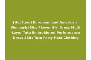 [Hot Item] European and American Women's Flower Girl Dress Multi-Layer Tutu Embroidered Performance Dress Skirt Tutu Party Host Clothing