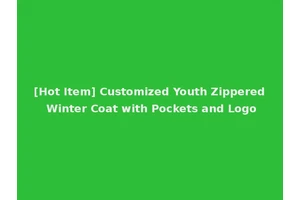 [Hot Item] Customized Youth Zippered Winter Coat with Pockets and Logo
