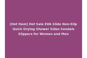 [Hot Item] Hot Sale EVA Slide Non-Slip Quick Drying Shower Sides Sandals Slippers for Women and Men