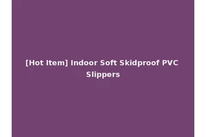 [Hot Item] Indoor Soft Skidproof PVC Slippers