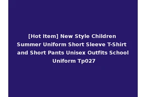 [Hot Item] New Style Children Summer Uniform Short Sleeve T-Shirt and Short Pants Unisex Outfits School Uniform Tp027