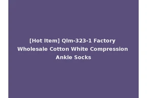 [Hot Item] Qlm-323-1 Factory Wholesale Cotton White Compression Ankle Socks