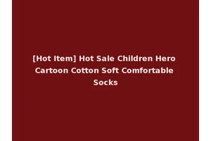 [Hot Item] Hot Sale Children Hero Cartoon Cotton Soft Comfortable Socks