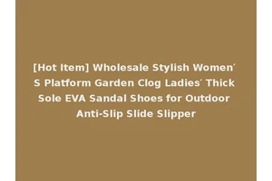 [Hot Item] Wholesale Stylish Women′ S Platform Garden Clog Ladies′ Thick Sole EVA Sandal Shoes for Outdoor Anti-Slip Slide Slipper