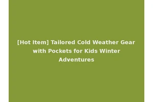 [Hot Item] Tailored Cold Weather Gear with Pockets for Kids Winter Adventures