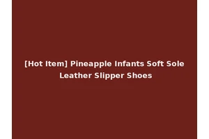 [Hot Item] Pineapple Infants Soft Sole Leather Slipper Shoes