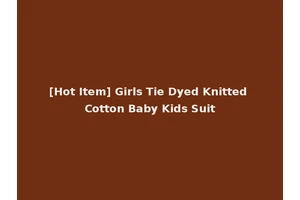 [Hot Item] Girls Tie Dyed Knitted Cotton Baby Kids Suit