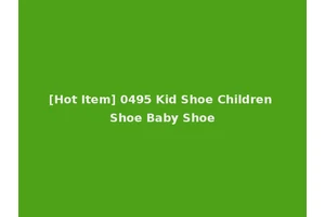 [Hot Item] 0495 Kid Shoe Children Shoe Baby Shoe
