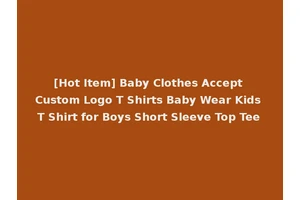 [Hot Item] Baby Clothes Accept Custom Logo T Shirts Baby Wear Kids T Shirt for Boys Short Sleeve Top Tee
