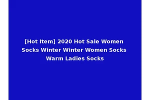 [Hot Item] 2020 Hot Sale Women Socks Winter Winter Women Socks Warm Ladies Socks