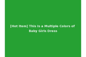 [Hot Item] This Is a Multiple Colors of Baby Girls Dress