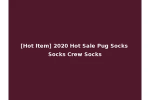 [Hot Item] 2020 Hot Sale Pug Socks Socks Crew Socks