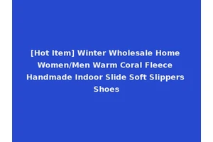 [Hot Item] Winter Wholesale Home Women/Men Warm Coral Fleece Handmade Indoor Slide Soft Slippers Shoes